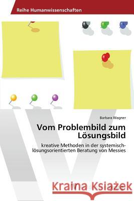 Vom Problembild zum Lösungsbild Wagner Barbara 9783639873443 AV Akademikerverlag - książka