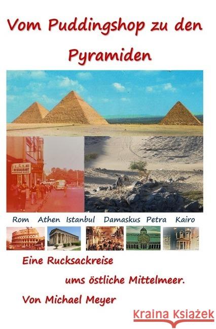 Vom Puddingshop zu den Pyramiden : Drei Monate Rucksackreise ums östliche Mittelmeer Meyer, Michael 9783746714134 epubli - książka