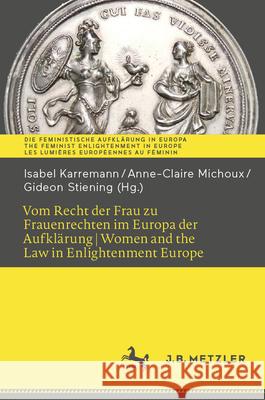 Vom Recht Der Frau Zu Frauenrechten Im Europa Der Aufkl?rung I Women and the Law in Enlightenment Europe Isabel Karremann Anne-Claire Michoux Gideon Stiening 9783662694169 J.B. Metzler - książka