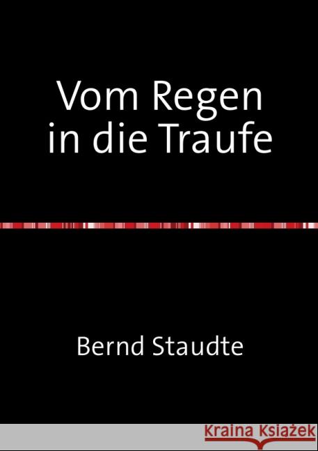 Vom Regen in die Traufe : Biografie Staudte, Bernd 9783844215380 epubli - książka