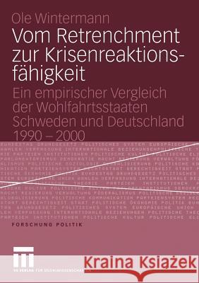 Vom Retrenchment Zur Krisenreaktionsfähigkeit: Ein Empirischer Vergleich Der Wohlfahrtsstaaten Schweden Und Deutschland 1990-2000 Wintermann, Ole 9783531146096 Vs Verlag F R Sozialwissenschaften - książka