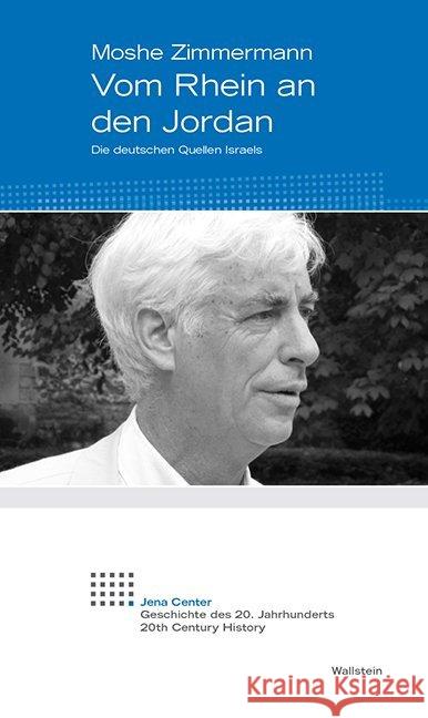 Vom Rhein an den Jordan : Die deutschen Quellen Israels Zimmermann, Moshe 9783835317116 Wallstein - książka