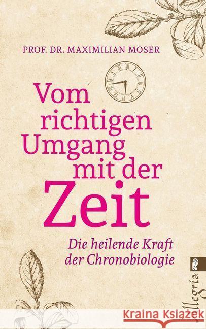 Vom richtigen Umgang mit der Zeit : Die heilende Kraft der Chronobiologie Moser, Maximilian 9783548746715 Allegria - książka