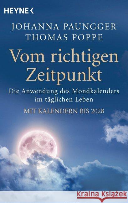 Vom richtigen Zeitpunkt : Die Anwendung des Mondkalenders im täglichen Leben. Mit Kalendern bis 2028 Paungger, Johanna; Poppe, Thomas 9783453603554 Heyne - książka