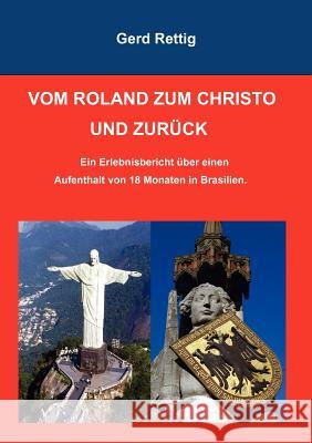 Vom Roland Zum Christo Und Zurück: Brasilien, Guarapari, Erlebnisbericht. Rettig, Gerd 9783837066623 Books on Demand - książka
