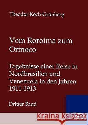 Vom Roroima zum Orinoco Koch-Grünberg, Theodor 9783864447433 Salzwasser-Verlag - książka