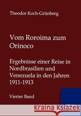 Vom Roroima zum Orinoco Koch-Grünberg, Theodor 9783864447440 Salzwasser-Verlag - książka