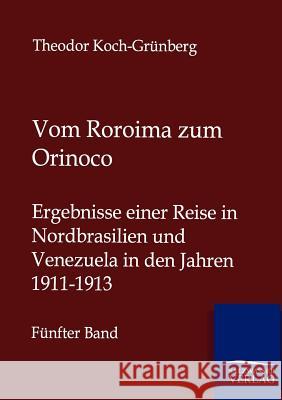 Vom Roroima zum Orinoco Koch-Grünberg, Theodor 9783864447457 Salzwasser-Verlag - książka