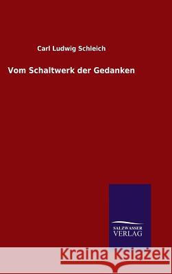 Vom Schaltwerk der Gedanken Schleich, Carl Ludwig 9783846097236 Salzwasser-Verlag Gmbh - książka