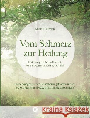 Vom Schmerz zur Heilung Professor Michael Petersen (University of Southern Denmark) 9783734542022 Tredition Gmbh - książka