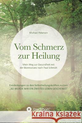Vom Schmerz zur Heilung Petersen, Michael 9783734542039 Tredition Gmbh - książka