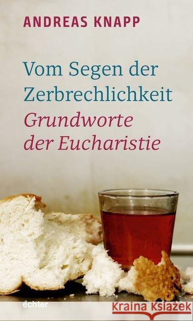 Vom Segen der Zerbrechlichkeit : Grundworte der Eucharistie Knapp, Andreas 9783429044510 Echter - książka