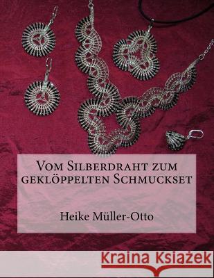 Vom Silberdraht zum gekloeppelten Schmuckset Muller-Otto, Heike 9783981985504 Heike Muller-Otto - książka