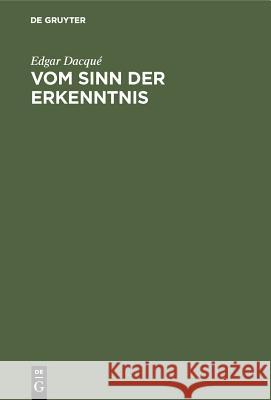 Vom Sinn Der Erkenntnis: Eine Bergwanderung Edgar Dacqué 9783486762020 Walter de Gruyter - książka