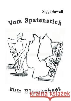 Vom Spatenstich zum Blumenbeet Siggi Sawall 9783844804508 Books on Demand - książka