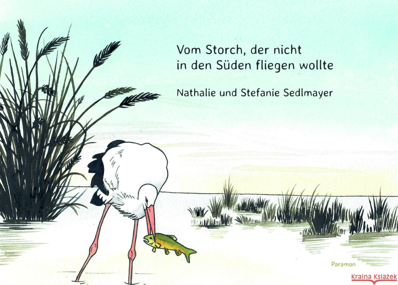 Vom Storch, der nicht in den Süden fliegen wollte Sedlmayer, Nathalie 9783038308638 Paramon - książka