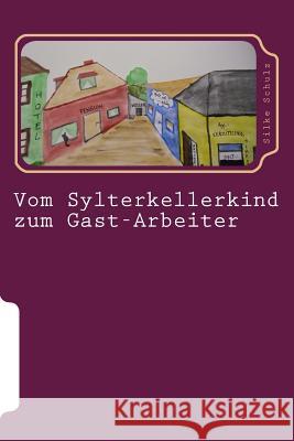 Vom Sylterkellerkind zum Gast-Arbeiter Schulz, Silke 9781500392963 Createspace - książka
