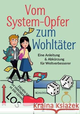 Vom System-Opfer zum Wohltäter: Eine Anleitung & Abkürzung für Weltverbesserer Dietmar Wilberg 9783744896320 Books on Demand - książka