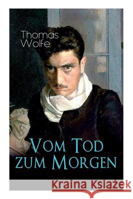 Vom Tod zum Morgen: Nur die Toten kennen Brooklyn Thomas Wolfe, Hans Schiebelhuth 9788027311170 e-artnow - książka