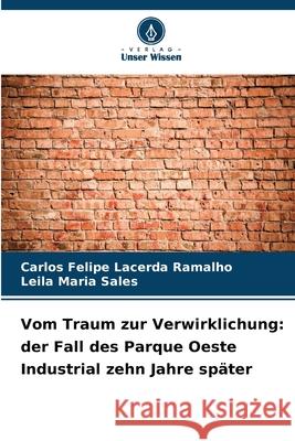 Vom Traum zur Verwirklichung: der Fall des Parque Oeste Industrial zehn Jahre später Lacerda Ramalho, Carlos Felipe, Sales, Leila Maria 9786203852172 Verlag Unser Wissen - książka