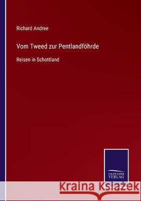 Vom Tweed zur Pentlandföhrde: Reisen in Schottland Richard Andree 9783752550641 Salzwasser-Verlag - książka