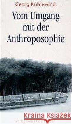 Vom Umgang mit der Anthroposophie Kühlewind, Georg 9783772519048 Freies Geistesleben - książka