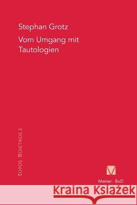 Vom Umgang mit Tautologien Grotz, Stephan 9783787315314 Felix Meiner - książka