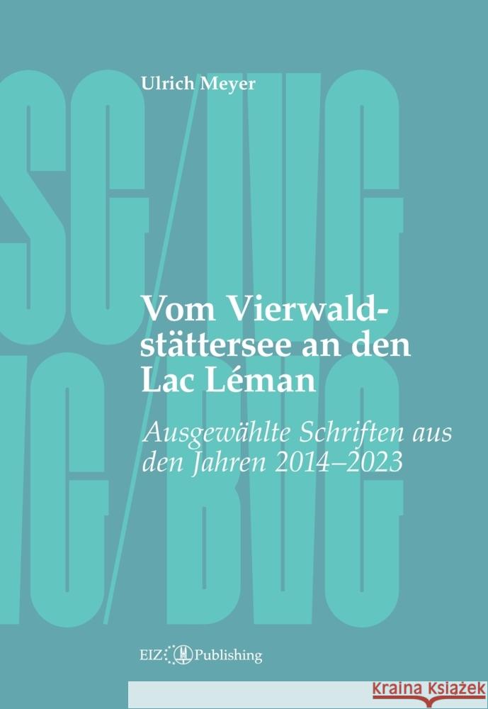 Vom Vierwaldst?ttersee an den Lac L?man: Ausgew?hlte Schriften aus den Jahren 2014 - 2023 Thomas G?chter Ulrich Meyer 9783038056089 Eiz Publishing - książka