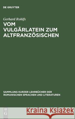Vom Vulgärlatein zum Altfranzösischen Gerhard Rohlfs 9783111252889 Walter de Gruyter - książka