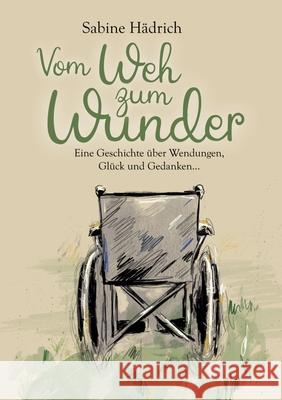 Vom Weh zum Wunder Hädrich, Sabine 9783347727045 tredition - książka