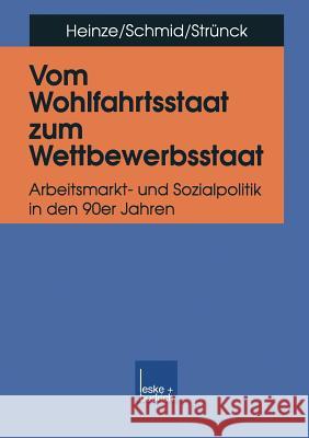 Vom Wohlfahrtsstaat Zum Wettbewerbsstaat Rolf G. Heinze Rolf G Josef Schmid 9783810019905 Vs Verlag Fur Sozialwissenschaften - książka