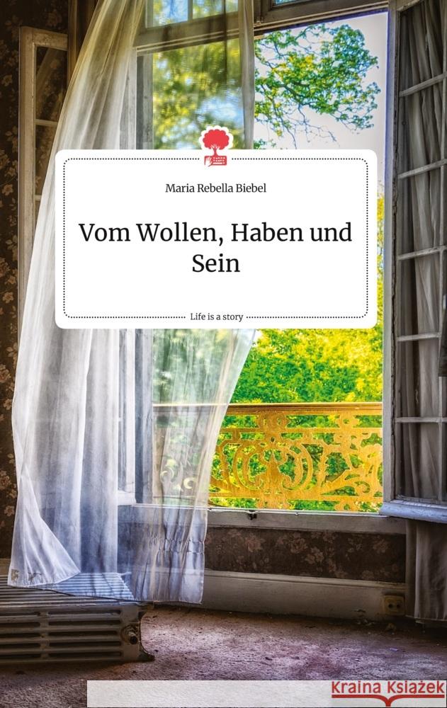 Vom Wollen, Haben und Sein. Life is a Story - story.one Biebel, Maria Rebella 9783710803222 story.one publishing - książka