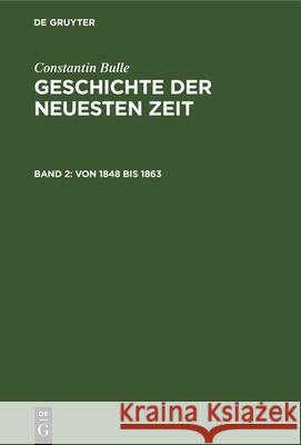 Von 1848 Bis 1863 Constantin Bulle 9783112332498 De Gruyter - książka