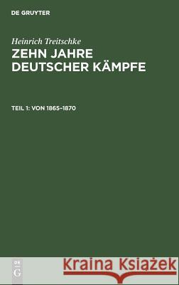 Von 1865-1870 Heinrich Erich Treitschke Liesegang, Heinrich Treitschke, Erich Liesegang 9783111211176 De Gruyter - książka