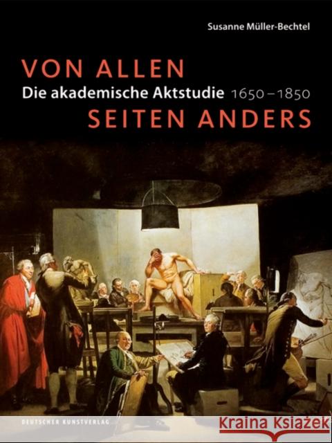 Von allen Seiten anders : Die akademische Aktstudie 1650-1850 Susanne Müller-Bechtel 9783422074224 De Gruyter (JL) - książka