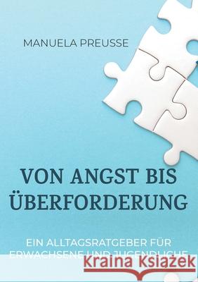 Von Angst bis Überforderung: Ein Alltagsratgeber für Erwachsene und Jugendliche Preuße, Manuela 9783755740414 Books on Demand - książka
