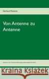 Von Antenne zu Antenne: Notizen zu einer Theorie der Übertragung elektromagnetischer Wellen Kemme, Gerhard 9783837038620 Books on Demand
