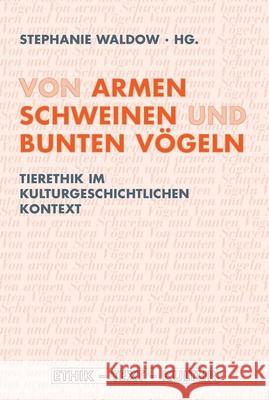 Von armen Schweinen und bunten Vögeln : Tierethik im kulturgeschichtlichen Kontext  9783770557776 Fink (Wilhelm) - książka