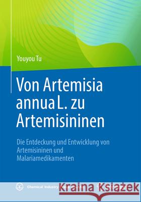 Von Artemisia Annua L. Zu Artemisininen: Die Entdeckung Und Entwicklung Von Artemisininen Und Malariamedikamenten Youyou Tu 9783662687567 Springer - książka