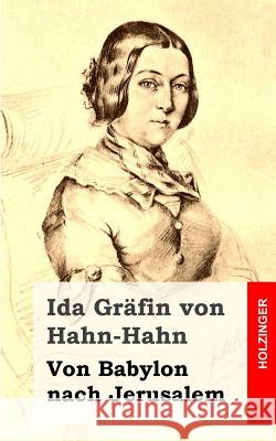 Von Babylon nach Jerusalem Grafin Von Hahn-Hahn, Ida 9781482557275 Createspace - książka