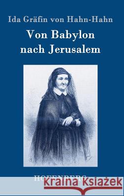 Von Babylon nach Jerusalem Ida Grafin Von Hahn-Hahn 9783843095587 Hofenberg - książka