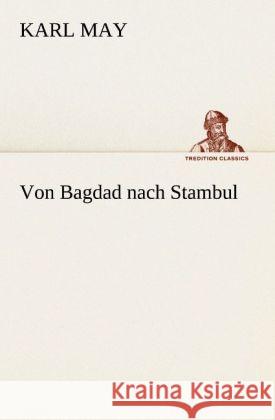 Von Bagdad nach Stambul May, Karl 9783847286042 TREDITION CLASSICS - książka