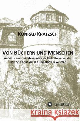 Von Büchern und Menschen Kratzsch, Konrad 9783743914209 Tredition Gmbh - książka