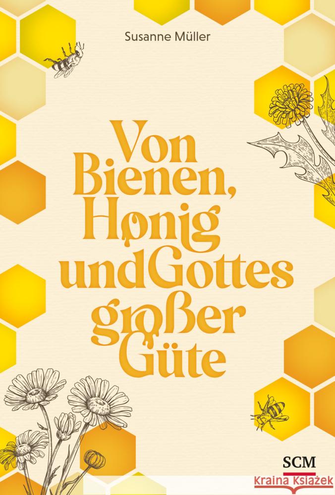 Von Bienen, Honig und Gottes großer Güte Müller, Susanne 9783789398926 SCM Collection - książka
