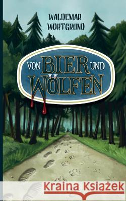 Von Bier und Wölfen Waldemar Wortgrund 9783734763595 Books on Demand - książka