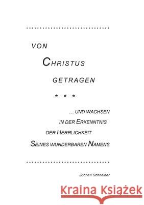 Von Christus getragen, und wachsen in der Herrlichkeit Seines wunderbaren Namens: Eine breite Auslegung der symbolischen Bedeutung und Tragweite der Schultersteine, des Brustschilds und des reinen gol Jochen Schneider 9783739221168 Books on Demand - książka
