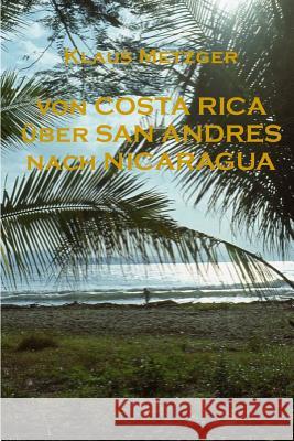 Von Costa Rica Über San Andres Nach Nicaragua Metzger, Klaus 9781500671709 Createspace - książka
