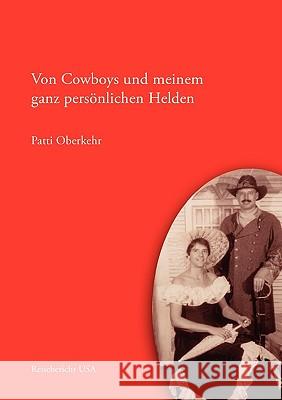 Von Cowboys und meinem ganz persönlichen Helden: Reisebericht USA Oberkehr, Patti 9783833430770 Bod - książka