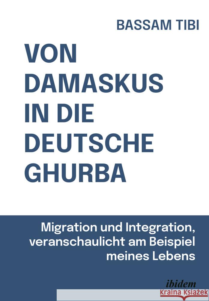 Von Damaskus in die deutsche Ghurba Tibi, Bassam 9783838211053 ibidem - książka