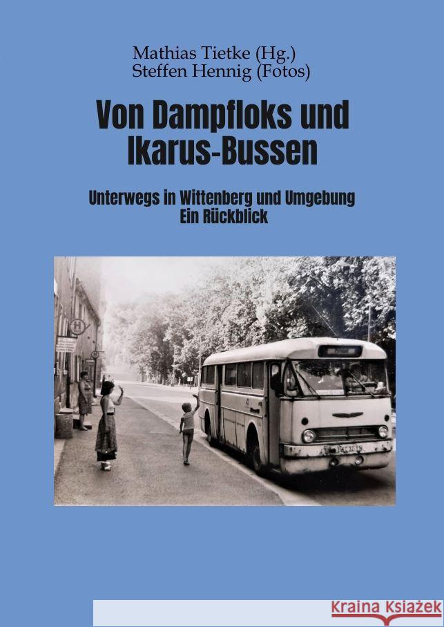 Von Dampflocks und Ikarus-Bussen Tietke, Mathias 9783347815131 tredition - książka